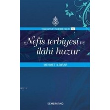 Nefis Terbiyesi ve Ilahi Huzur : Tasavvuf Sohbetleri 5