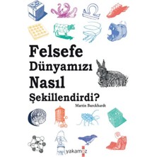 Felsefe Dünyamızı Nasıl Şekillendirdi?