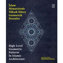 Islam Mimarisinde Yüksek Düzey Geometrik Desenler - High-Level Geometric Patterns In Islamic Archite
