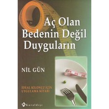 Aç Olan Bedenin Değil Duyguların  Ideal Kilonuz Için Uygulama Kitabı