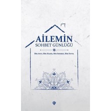 Ailemin Sohbet Günlüğü - Bir Ayet, Bir Hadis, Bir Sohbet, Bir Fetva