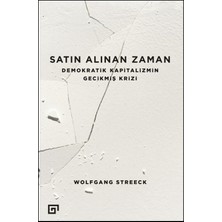Satın Alınan Zaman  Demokratik Kapitalizmin Gecikmiş Krizi