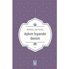 Timaş Yayınları Aşkım Isyandır Benim