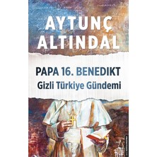 Aytunç Altındal'ın Destek Yayınları'ndan Papa 16. Benedikt Gizli Türkiye Gündemi  Ciltli