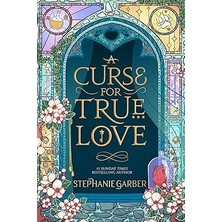 Gollancz A Curse For True Love: The Unmissable Final Book In The Once Upon A Broken Heart Series From Global Fantasy Phenomeno...