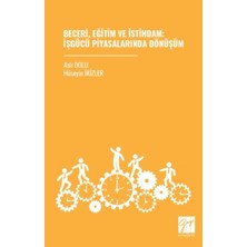 Gazi Kitabevi Beceri, Eğitim ve Istihdam: Işgücü Piyasalarında Dönüşüm