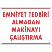 Kaia Emniyet Tedbiri Almadan Çalıştırma Uyarı Levhası  25X35 KOD:210