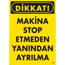 Kaia Dikkat Makine Stop Etmeden Yanından Ayrılma Uyarı Levhası 25X35 KOD:200