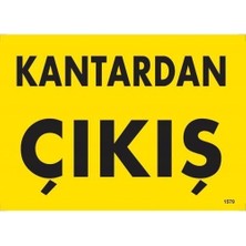 Kaia Kantardan Çıkış Uyarı Levhası 25X35 KOD:1579