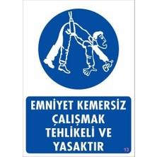 Kaia Emniyet Kemersiz Çalışma Uyar Levhası 25X35 Kod:13