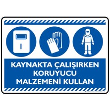 İsg Tabelam 35X50cm/Etiket/Kaynakta Çalışırken Koruyucu Malzemeni Kullan