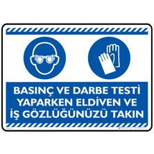 İsg Tabelam 25X35cm/Etiket/Basınç ve Darbe Testi Yaparken Eldiven ve Iş Gözlüğü Takın