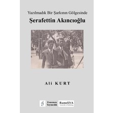 Rumeliya Yayıncılık Yazılmadık Bir Şarkının Gölgesinde Şerafettin Akıncıoğlu