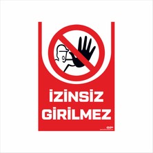 Ferizli Reklam İzinsiz Grilmez İş Güvenliği Levhaları – Uyarı ve İkaz Tabelaları (25×35, 35×50, 50×70 cm)