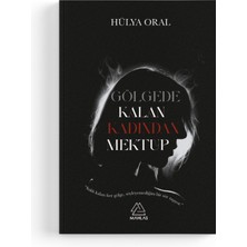 Mahlas Yayınları Hülya Oral - Gölgede Kalan Kadından Mektup