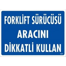Verto Forklift Sürücüsü Aracını Dikkatli Kullan Uyarı Levhası 25X35 KOD:1347