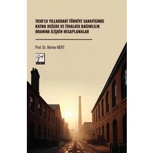 Gazi Kitabevi 1930’LU Yıllardaki Türkiye Sanayisinde Katma Değere ve Ithalata Bağımlılık Oranına Ilişkin Hesaplamalar