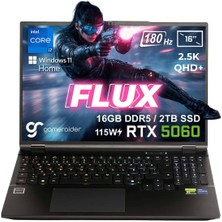 GameRaider FLUX GR16 Intel Core i7-14650HX 16GB DDR5 2TB SSD RTX 5060 8GB 115W 16 inç 2.5K QHD+ 180Hz W11 Home Gaming Laptop