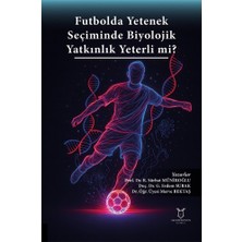 Futbolda Yetenek Seçiminde Biyolojik Yatkınlık Yeterli Mi