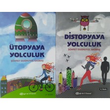 Eser Ütopyaya Yolculuk - Distopyaya Yolculuk Şöhret Doğruyol Sağbaş