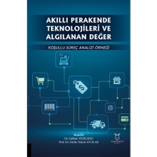 Akıllı Perakende Teknolojileri ve Algılanan Değer: Koşullu Süreç Analizi Örneği