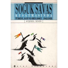 Soğuk Savaş Kuşatmasında Türkiye, Batı ve Orta Doğu 1945-1958