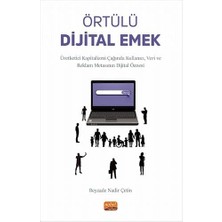 Örtülü Dijital Emek - Üretketici Kapitalizmi Çağında Kullanıcı, Veri ve Reklam Metasının Dijital Öznesi