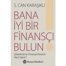 Bana Iyi Bir Finansçı Bulun!: Şirketlerde Iyi Finansal Yönetim Nasıl Yapılır?