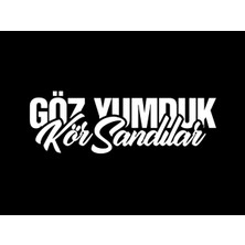 Göz Yumduk Kör Sandılar Sticker Otomobil, Motorsiklet