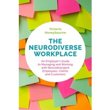 The Neurodiverse Workplace: An Employer's Guide To Managing And Working With Neurodivergent Employees, Clients And Customers