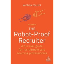 The Robot-Proof Recruiter: A Survival Guide For Recruitment And Sourcing Professionals