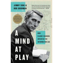 A Mind At Play: How Claude Shannon Invented The Information Age