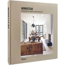 Workstead: Interiors Of Beauty And Necessity
