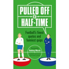 Pulled Off At Half-Time: Football's Finest Quotes And Funniest Quips