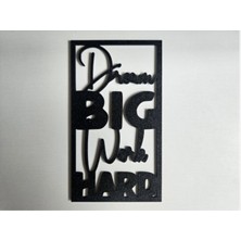 Dream Big Work Hard 2d Duvar Dekorasyonu 3D Baskı Pla Plastik 15 cm Yükseklik 8 cm Genişlik