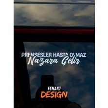 Prensesler Hasta Olmaz , Nazara Gelir Yazı Jdm Araba Motosiklet Cam Etiket Sticker 19X5 cm