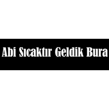 Abi Sıcaktır Geldik Bura Sticker Otomobil, Motorsiklet -Beyaz