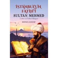 MCK Yayınları Istanbul'un Fatih'i Sultan Mehmed - Tahtın ve Fethin Hikayesi
