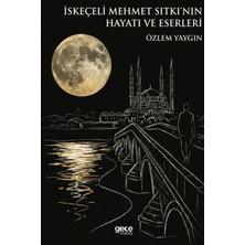 Gece Kitaplığı Iskeçeli Mehmet Sıtkı’nın Hayatı ve Eserleri