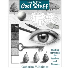 How To Draw Cool Stuff: Shading Techniques For Teachers And Students