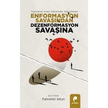 Enformasyon Savaşından Dezenformasyon Savaşına - Toplumlar Arası Iletişimde Yeni Dönem