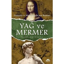 Yağ ve Mermer: Leonardo ve Michelangelo'nun Romanı : Leonardo ve Michelangelo'nun Romanı