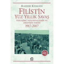 Filistin Yüzyıllık Savaş: Yerleşimci Kolonyalizmin ve Direnişin Tarihi 1917-2017