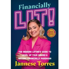 Financially Lit!: The Modern Latina's Guide To Level Up Your Dinero & Become Financially Poderosa