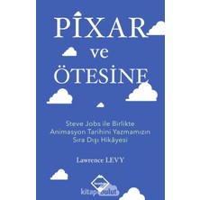 Pixar ve Ötesine: Steve Jobs ile Birlikte Animasyon Tarihini Yazmamızın Sıra Dışı Hikayesi
