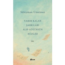 Kategori Yayıncılık Yarım Kalan Şarkıları Alıp Götürsün Rüzgar