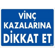 Vinç Kazalarına Dikkat Et Uyarı Levhası 25X35 KOD:1339