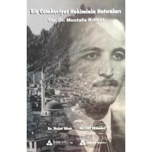 Bir Cumhuriyet Hekiminin Hatıraları Mustafa Kılıçal - Nejat Akar, Elif Ekmekçi