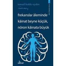 Frekanslar Aleminde Kainat Beyne Küçük Nöron Kainata Büyük
