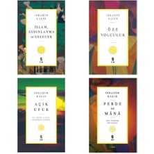 Ibrahim Kalın Kitapları 4'lü Set / Açık Ufuk / Islam Aydınlanma ve Gelecek / Perde ve Mana / Öze Yolculuk